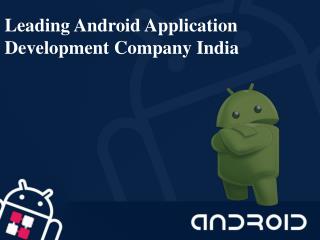 Leading Android Application Development Company India
