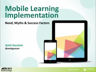 Mobile Learning Implementation Need, Myths & Success Factors