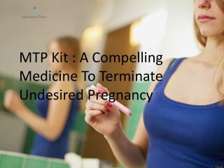 MTP Kit : A Compelling Medicine To Terminate Undesired Pregnancy