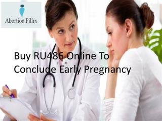 Buy RU486 Online To Conclude Early Pregnancy