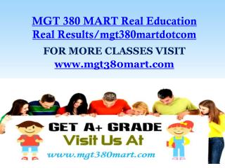 MGT 380 MART Real Education Real Results/mgt380martdotcom