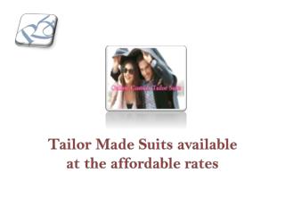 Tailor Made Suits available at the affordable rates