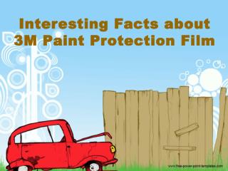 Interesting Facts about 3M Paint Protection Film