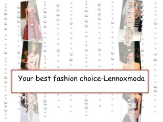 Your best fashion choice-Lennoxmoda