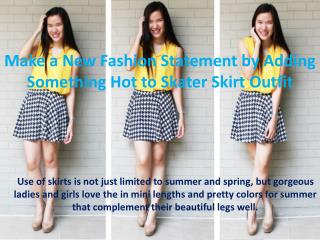Make a New Fashion Statement by Adding Something Hot to Skater Skirt Outfit