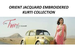 Orient Jacquard Embroidered Kurti Collection