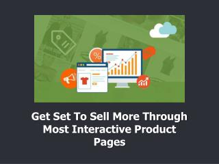 Get Set To Sell More Through Most Interactive Product Pages