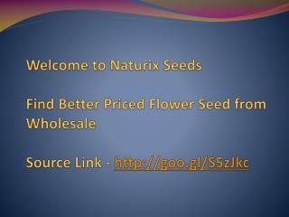 Find Better Priced Flower Seed from Wholesale