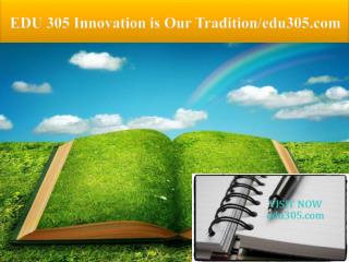 EDU 305 Innovation is Our Tradition/edu305.com
