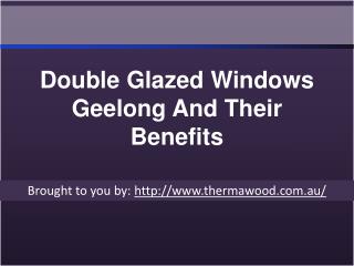 Double Glazed Windows Geelong And Their Benefits