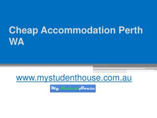 Cheap Accommodation Perth WA - www.mystudenthouse.com.au
