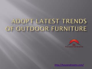 Adopt Latest Trends of Outdoor Furniture