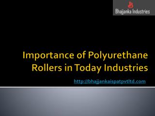 Importance of Polyurethane Rollers in Today Industries