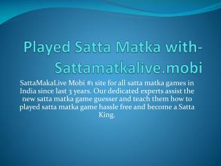 Played Satta Matka with Sattamatkalive mobi