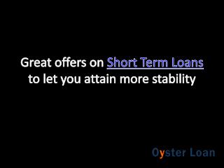 Great offers on Short term loans to let you attain more stability