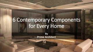 6 Contemporary Components For Every Home