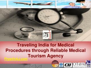 Traveling India for Medical Procedures through Reliable Medical Tourism Agency