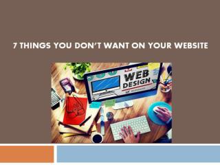 7 Things You Don’t Want on Your Website