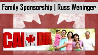 Family Sponsorship to Canada By Russ Weninger