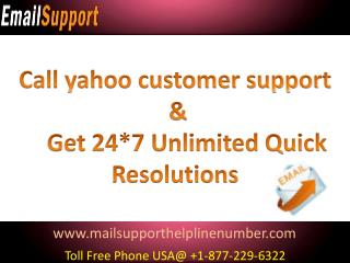 Call yahoo customer support & Get 24*7 Unlimited Quick Resolutions