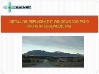 INSTALLING REPLACEMENT WINDOWS AND PATIO DOORS IN EDGEWOOD, NM