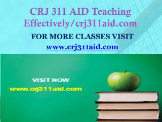 CRJ 311 AID Teaching Effectively/crj311aid.com