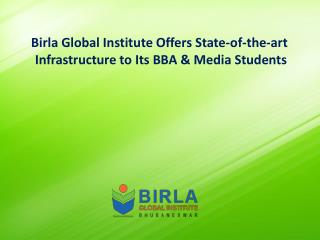 Birla Global Institute Offers State-of-the-art Infrastructure to Its BBA & Media Students