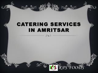 Catering Services in Amritsar- kpsfoods- Caterers in amritsar
