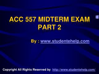 ACC 557 Midterm Exam Part 2