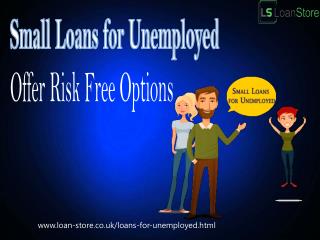 Customised Deals on Small Loans for Unemployed