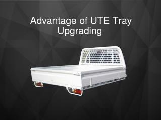 Advantage of ute tray upgrading