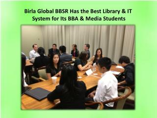 Birla Global BBSR Has the Best Library & IT System for Its BBA & Media Students