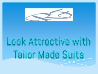 Look Attractive with Tailor Made Suits