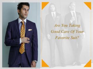 Are You Taking Good Care Of Your Favorite Suit?
