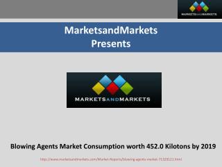 Blowing Agents Market Consumption worth 452.0 Kilotons by 2019