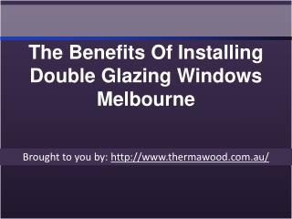 The Benefits Of Installing Double Glazing Windows Melbourne