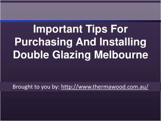 Important Tips For Purchasing And Installing Double Glazing Melbourne