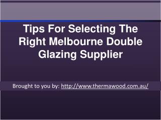 Tips For Selecting The Right Melbourne Double Glazing Supplier