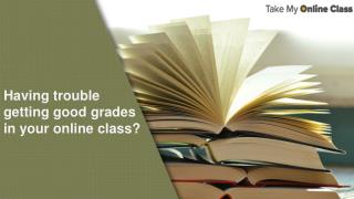 Trouble Getting Good Grades? Try Our Take My Online Class Services