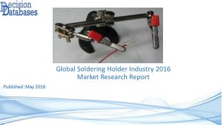 Worldwide Soldering Holder Industry- Size, Share and Market Forecasts 2021