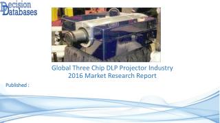 Three Chip DLP Projector Market Analysis 2016 Development Trends