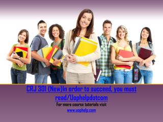 CRJ 301 (New)In order to succeed, you must read/Uophelpdotcom