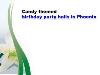 Candy themed birthday party halls in Phoenix