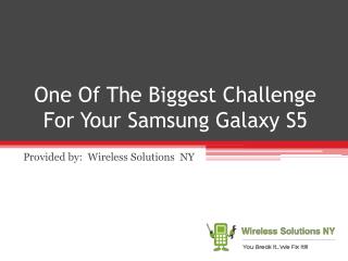 One Of The Biggest Challenge For Your Samsung Galaxy S5