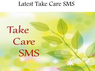 Latest take Care SMS