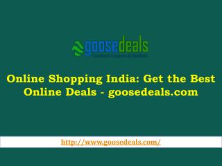 Online Shopping India: Get the Best Online Deals - goosedeals.com