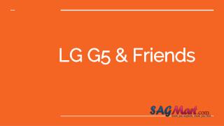 Lg g5 & Friends