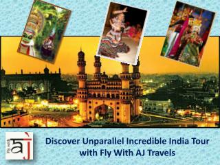 Discover Unparallel Incredible India Tour with Fly With AJ Travels
