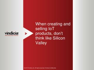 When Creating And Selling Iot Products, Don’t Think Like Silicon Valley