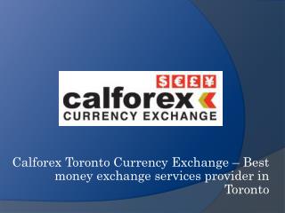 Calforex Toronto Currency Exchange – Best Money Exchange Services Provider in Toronto